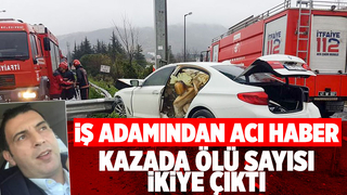 Kazada ağır yaralanan iş adamı hayatını kaybetti