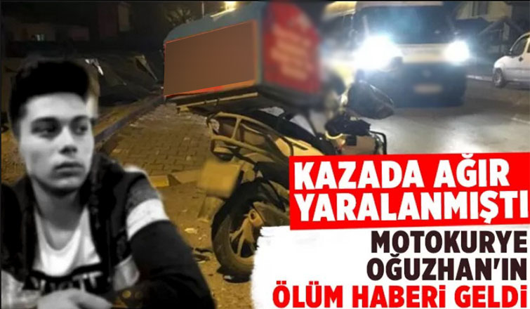 Kazada ağır yaralanan motokuryeden acı haber