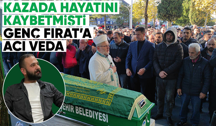 Kazada hayatını kaybeden Fırat Baykal toprağa verildi