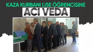 Kazada hayatını kaybeden lise öğrencisi toprağa verildi