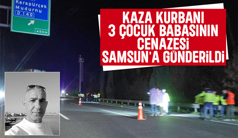 Kazada hayatını kaybetmişti, cenazesi Samsun'a gönderildi