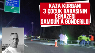 Kazada hayatını kaybetmişti, cenazesi Samsun'a gönderildi