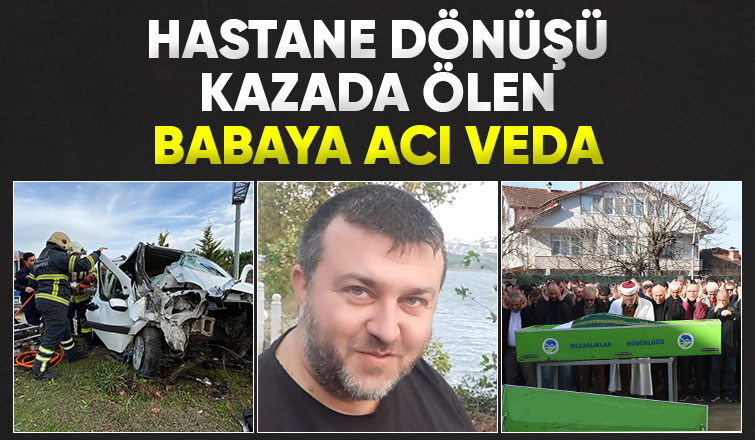 Kazada hayatını kaybetmişti, toprağa verildi