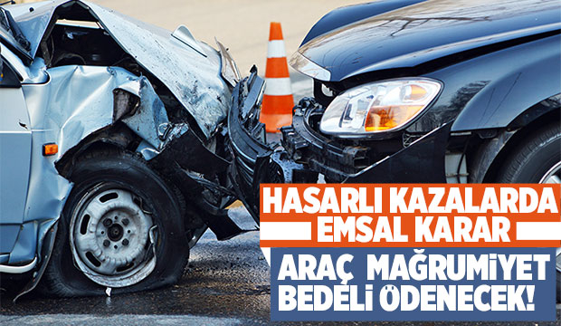Kazada kusurlu olanlar araç mahrumiyet bedeli ödeyecek