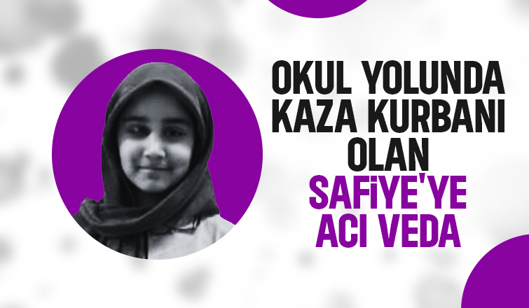 Kazada ölen 10 yaşındaki Safiye Seher toprağa verildi