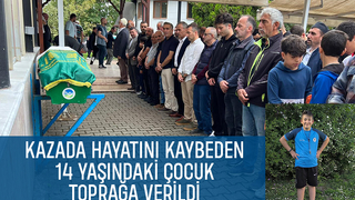 Kazada ölen 14 yaşındaki çocuğa acı veda