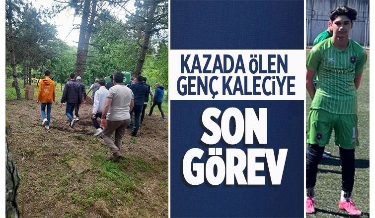Kazada ölen genç kaleci toprağa verildi