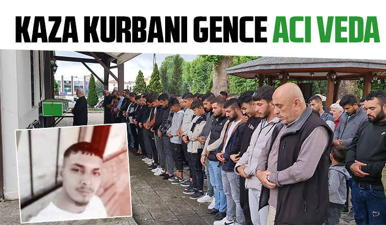 Kazada ölen genç toprağa verildi