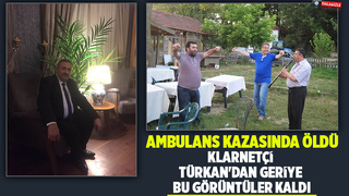 Kazada ölen klarnetçiden geriye görüntüleri kaldı