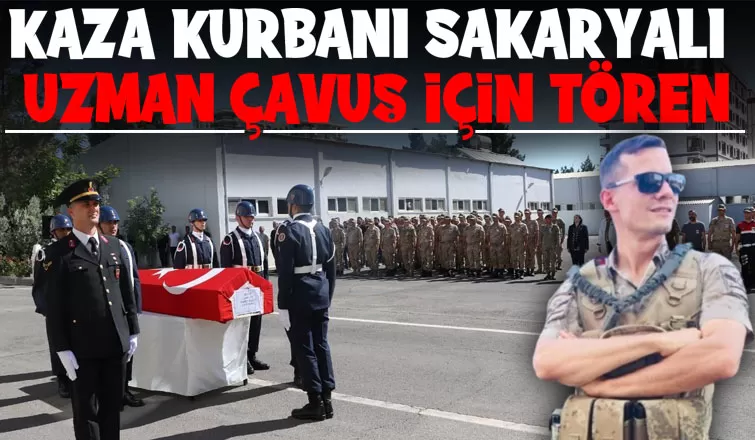 Kazada ölen Sakaryalı uzman çavuş için tören düzenlendi