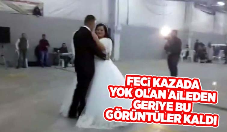Kazada yok aileden geriye bu görüntüleri kaldı