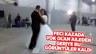 Kazada yok aileden geriye bu görüntüleri kaldı