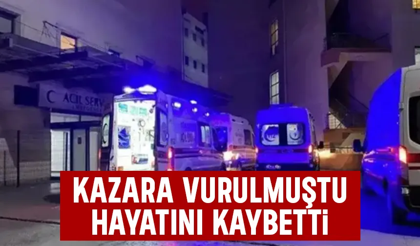 Kazara vurulan adam hayatını kaybetti