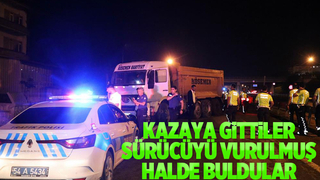 Kazaya giden ekipler sürücüyü vurulmuş halde buldu