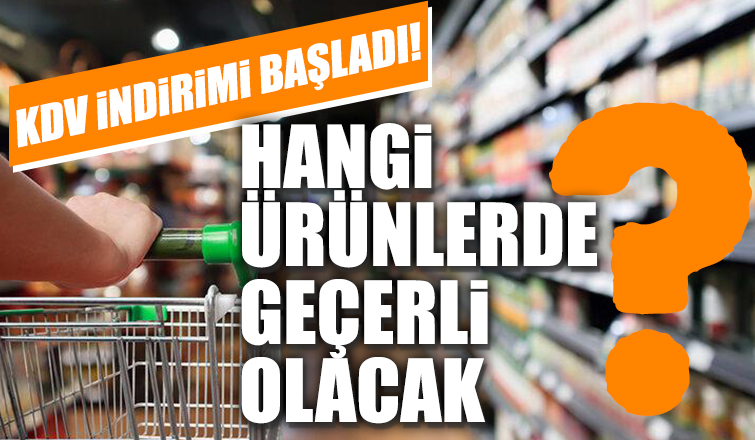 KDV indirimi başladı işte geçerli olacak ürünler