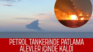 Kefken açıklarında Rus petrol tankerinde patlama