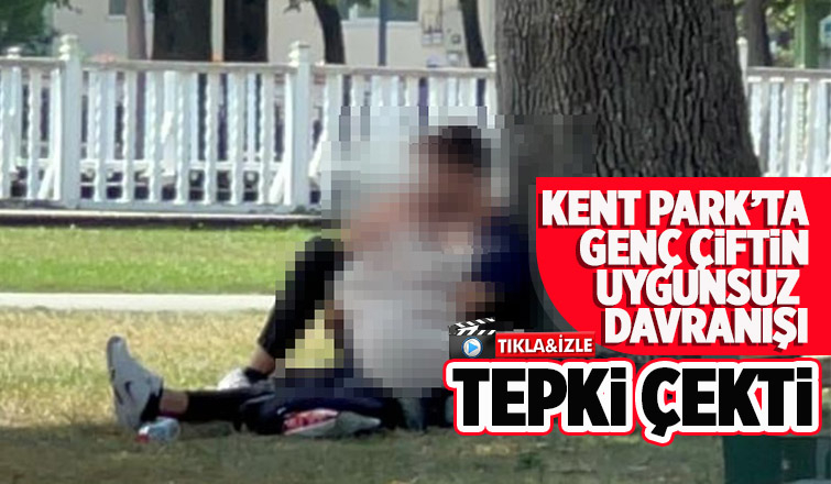 Kent Park'ta genç çiftten uygunsuz hareketler