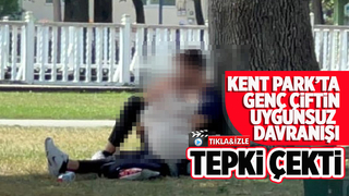 Kent Park'ta genç çiftten uygunsuz hareketler