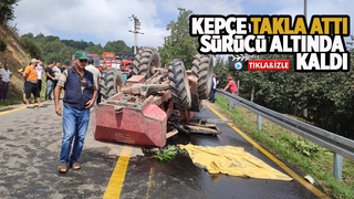 Kepçe takla attı, sürücü altında sıkıştı