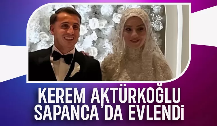 Kerem Aktürkoğlu Sapanca'da evlendi