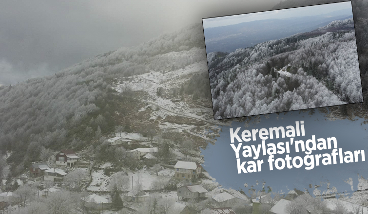 Keremali Yaylası'ndan kar fotoğrafları