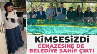 Kimsesiz Tülay Kepe'nin cenazesini belediye kaldırdı