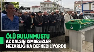 Kimsesizler mezarlığına defnedilmesi son anda önlendi