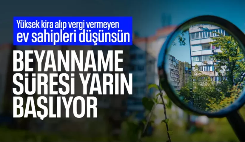 Kira geliri elde eden mülk sahipleri için beyan süresi yarın başlıyor