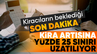 Kirada yüzde 25 artış uygulaması sürecek