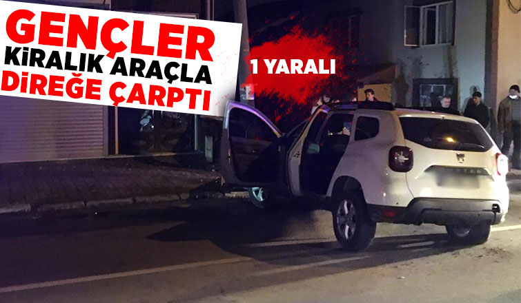 Kiraladıkları araçla direğe çarptılar