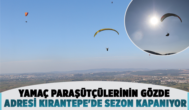 Kırantepe’de yamaç paraşütü sezonu kapanıyor