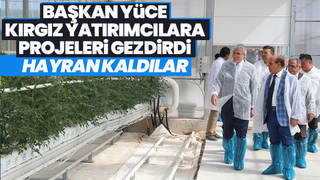 Kırgız yatırımcılar Büyükşehirin projelerine hayran kaldı