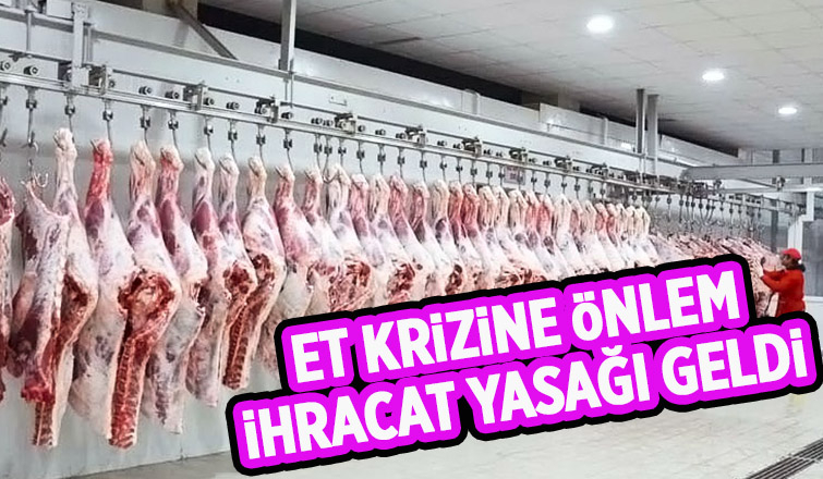 Kırmızı et ihracatına kısıtlama getirildi