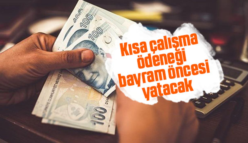 Kısa çalışma ödeneği 27-29 Temmuz’da yatacak