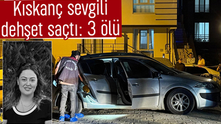 Kıskançlık krizi dehşetle bitti: 3 ölü