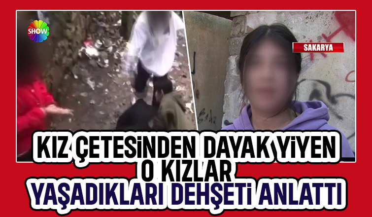 Kız çetesinin mağduru kızlar dehşeti anlattı