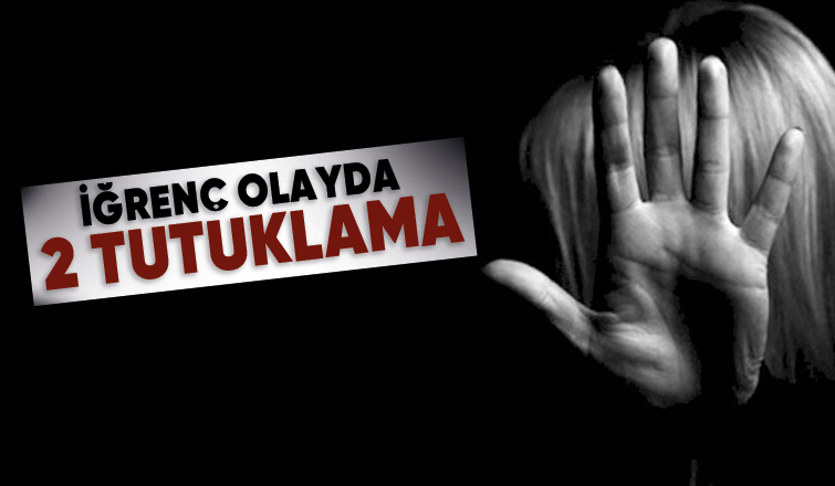 Kız çocuğuna istismarda 2 tutuklama