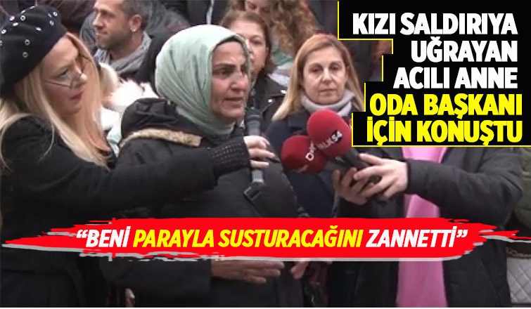 Kızı cinsel saldırıya uğrayan anne böyle tepki gösterdi