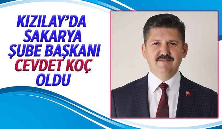 Kızılay Sakarya Şube Başkanı Cevdet Koç oldu