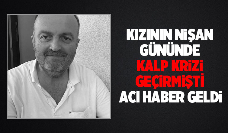 Kızının nişan gününde kalp krizi geçirdi, kurtarılamadı
