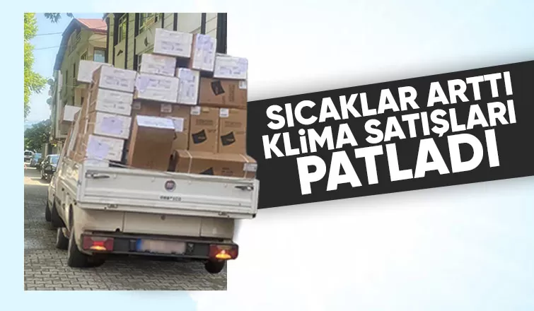 Klima ve vantilatör satışları patladı