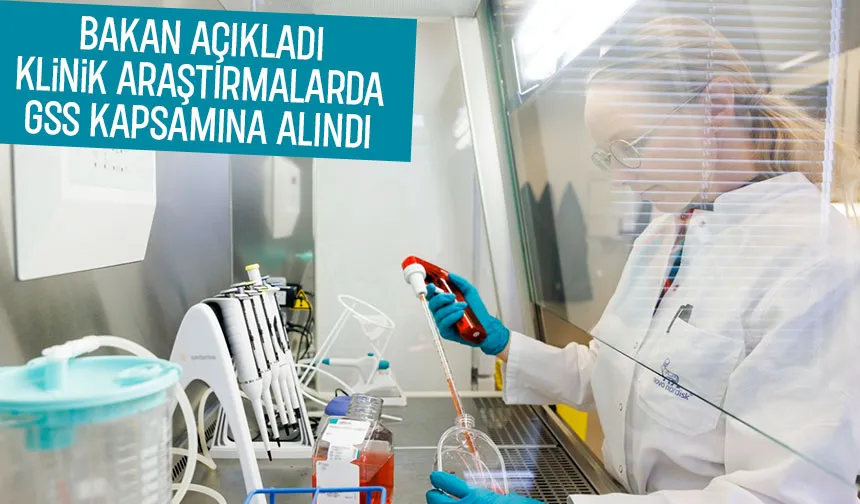 Klinik araştırmalar GSS kapsamına alındı