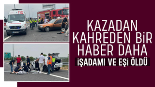 KMO'daki kazada işadamı ve eşi öldü