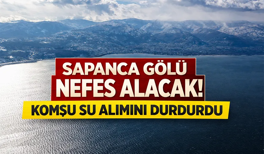 Kocaeli Sapanca Gölü'nden su alımını durdurdu