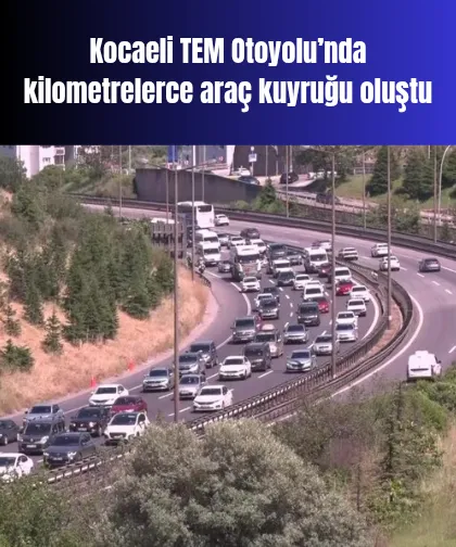 Kocaeli TEM Otoyolu’nda kilometrelerce araç kuyruğu oluştu