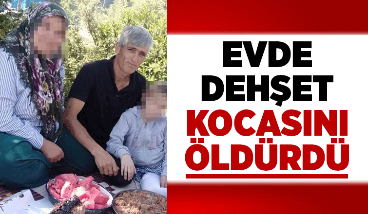 Kocasını bıçaklayıp öldürdü
