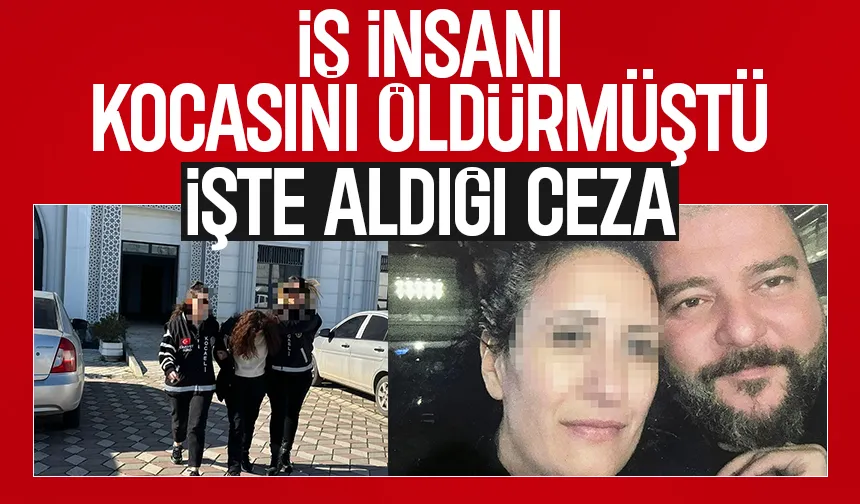 Kocasını öldüren kadının cezası belli oldu