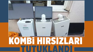 Kombi hırsızları tutuklandı