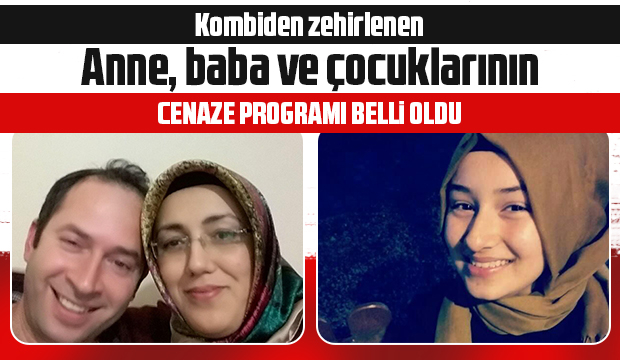 Kombiden zehirlenen 3 kişi pazar günü toprağa verilecek