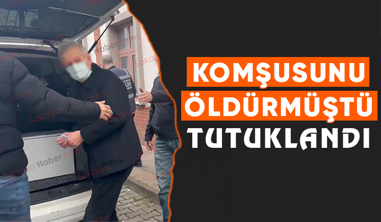 Komşu katili cezaevine gönderildi